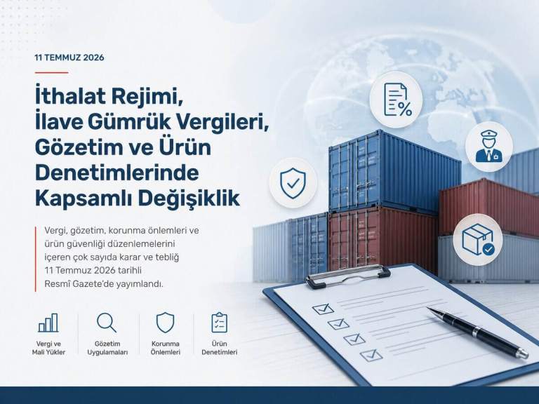 İthalat Rejimi, İlave Gümrük Vergileri, Gözetim ve Ürün Denetimlerinde Kapsamlı Değişiklik