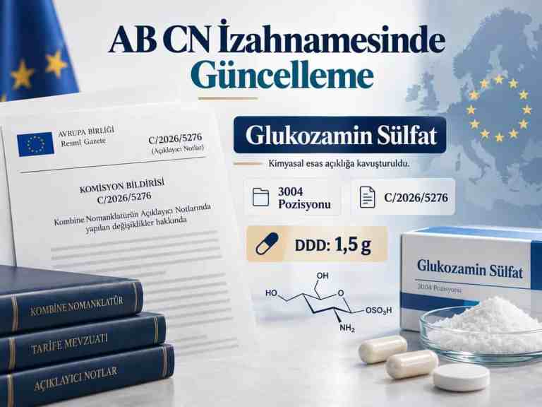 AB Kombine Nomanklatür İzahnamesinde Değişiklik: Glukozamin Sülfat İçin 1,5 Gramlık Günlük Dozun Kimyasal Esası Açıklandı